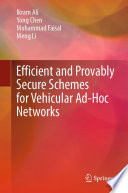 Efficient and Provably Secure Schemes for Vehicular Ad-Hoc Networks [E-Book] /