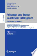 Advances and Trends in Artificial Intelligence. From Theory to Practice [E-Book] : 34th International Conference on Industrial, Engineering and Other Applications of Applied Intelligent Systems, IEA/AIE 2021, Kuala Lumpur, Malaysia, July 26-29, 2021, Proceedings, Part II /