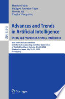 Advances and Trends in Artificial Intelligence. Theory and Practices in Artificial Intelligence [E-Book] : 35th International Conference on Industrial, Engineering and Other Applications of Applied Intelligent Systems, IEA/AIE 2022, Kitakyushu, Japan, July 19-22, 2022, Proceedings /