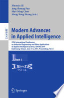Modern Advances in Applied Intelligence [E-Book] : 27th International Conference on Industrial Engineering and Other Applications of Applied Intelligent Systems, IEA/AIE 2014, Kaohsiung, Taiwan, June 3-6, 2014, Proceedings, Part I /