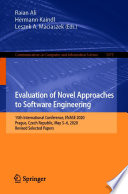 Evaluation of Novel Approaches to Software Engineering [E-Book] : 15th International Conference, ENASE 2020, Prague, Czech Republic, May 5-6, 2020, Revised Selected Papers /