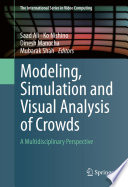 Modeling, Simulation and Visual Analysis of Crowds [E-Book] : A Multidisciplinary Perspective /