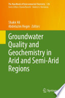 Groundwater Quality and Geochemistry in Arid and Semi-Arid Regions [E-Book] /