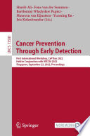 Cancer Prevention Through Early Detection [E-Book] : First International Workshop, CaPTion 2022, Held in Conjunction with MICCAI 2022, Singapore, September 22, 2022, Proceedings /