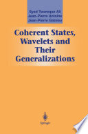 Coherent States, Wavelets and Their Generalizations [E-Book] /