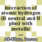 Interaction of atomic hydrogen (H neutral and H plus) with metallic and oxidized metallic surfaces [E-Book] /