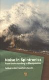 Noise in spintronics : from understanding to manipulation /