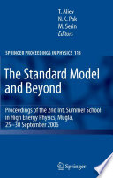 The Standard Model and Beyond [E-Book] : Proceedings of the 2nd International Summer School in High Energy Physics, Muğla, 25–30 September 2006 /