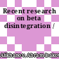 Recent research on beta disintegration /