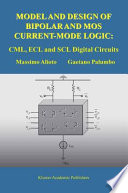 Model and Design of Bipolar and MOS Current-Mode Logic [E-Book] : CML, ECL and SCL Digital Circuits /