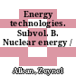 Energy technologies. Subvol. B. Nuclear energy /