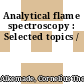 Analytical flame spectroscopy : Selected topics /