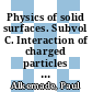 Physics of solid surfaces. Subvol C. Interaction of charged particles and atoms with surfaces /