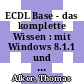 ECDL Base - das komplette Wissen : mit Windows 8.1.1 und Office 2013 Lehrermedienpaket [E-Book] /