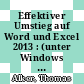 Effektiver Umstieg auf Word und Excel 2013 : (unter Windows 8) mit Übungsanhang [E-Book] /