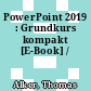 PowerPoint 2019 : Grundkurs kompakt [E-Book] /