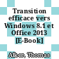 Transition efficace vers Windows 8.1 et Office 2013 [E-Book] /