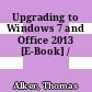 Upgrading to Windows 7 and Office 2013 [E-Book] /