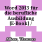 Word 2013 für die berufliche Ausbildung [E-Book] /