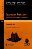 Quantum transport : modelling, analysis and asymptotics ; lectures given at the C.I.M.E. Summer School held in Cetraro, Italy September 11-16, 2006 /