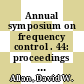 Annual symposium on frequency control . 44: proceedings : Baltimore, MD, 23.05.90-25.05.90 /