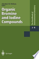 Anthropogenic compounds . R . Organic bromine and iodine compounds /