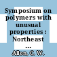 Symposium on polymers with unusual properties : Northeast regional meeting of the American Chemical Society. 0013: proceedings : Burlington, VT, 28.06.1982-30.06.1982.