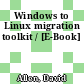 Windows to Linux migration toolkit / [E-Book]