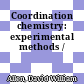 Coordination chemistry: experimental methods /