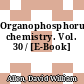 Organophosphorus chemistry. Vol. 30 / [E-Book]