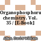 Organophosphorus chemistry. Vol. 35 / [E-Book]