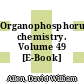 Organophosphorus chemistry. Volume 49 [E-Book] /