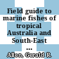 Field guide to marine fishes of tropical Australia and South-East Asia / [E-Book]