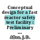 Conceptual design for a fast reactor safety test facility : Preliminary report /