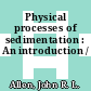 Physical processes of sedimentation : An introduction /