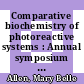 Comparative biochemistry of photoreactive systems : Annual symposium on comparative biology . 1 : Richmond, CA, 1960 /