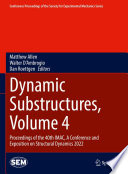 Dynamic Substructures, Volume 4 [E-Book] : Proceedings of the 40th IMAC, A Conference and Exposition on Structural Dynamics 2022 /