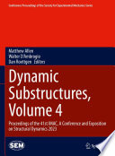 Dynamic Substructures, Volume 4 [E-Book] : Proceedings of the 41st IMAC, A Conference and Exposition on Structural Dynamics 2023 /