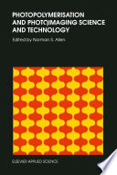 Photopolymerisation and Photoimaging Science and Technology [E-Book] /