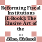 Reforming Fiscal Institutions [E-Book]: The Elusive Art of the Budget Advisor /