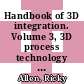 Handbook of 3D integration. Volume 3, 3D process technology [E-Book] /