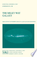 The Milky Way Galaxy [E-Book] : Proceedings of the 106th Symposium of the International Astronomical Union Held in Groningen, The Netherlands 30 May – 3 June, 1983 /
