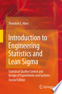 Introduction to Engineering Statistics and Lean Sigma [E-Book] : Statistical Quality Control and Design  of Experiments and Systems /
