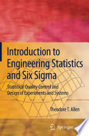 Introduction to Engineering Statistics and Six Sigma [E-Book] : Statistical Quality Control and Design of Experiments and Systems /