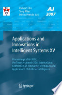 Applications and Innovations in Intelligent Systems XV [E-Book] : Proceedings of AI-2007, the Twenty-seventh SGAI International Conference on Innovative Techniques and Applications of Arti?cial Intelligence /