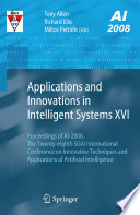 Applications and Innovations in Intelligent Systems XVI [E-Book] : Proceedings of AI-2008, the Twenty-eighth SGAI International Conference on Innovative Techniques and Applications of Artificial Intelligence /