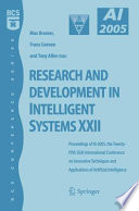 Research and Development in Intelligent Systems XXII [E-Book] : Proceedings of AI-2005, the Twenty-fifth SGAI International Conference on Innovative Techniques and Applications of Artificial Intelligence, Cambridge, UK, December 2005 /