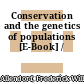 Conservation and the genetics of populations [E-Book] /