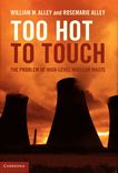 Too hot to touch : the problem of high-level nuclear waste /