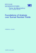 Foundations of analysis over surreal number fields [E-Book] /